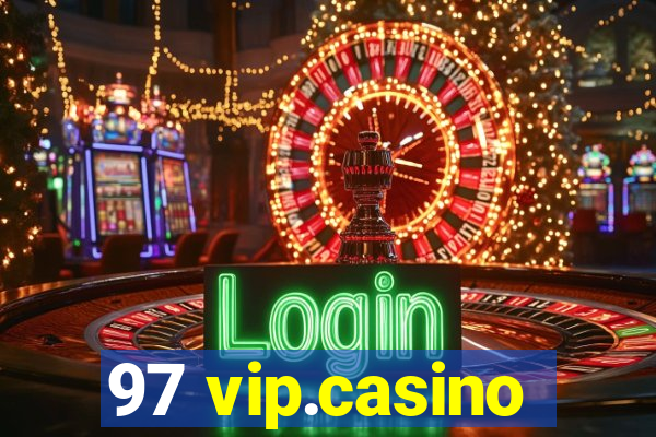 97 vip.casino