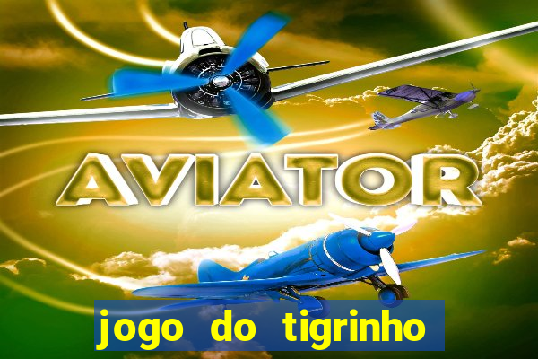 jogo do tigrinho verdade ou mentira