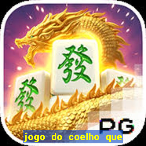 jogo do coelho que ganha dinheiro