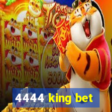 4444 king bet