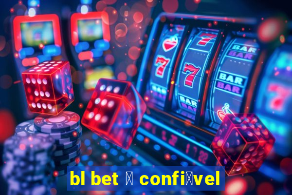 bl bet 茅 confi谩vel