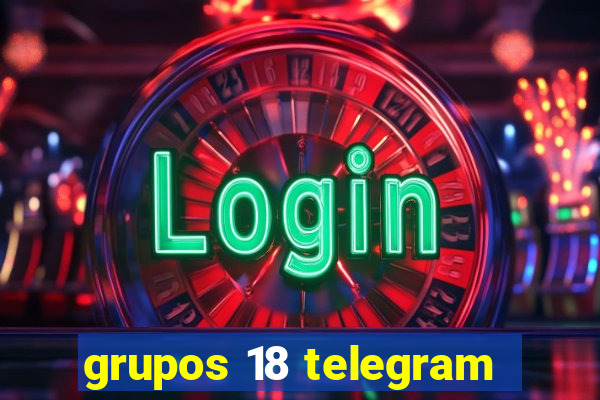 grupos 18 telegram