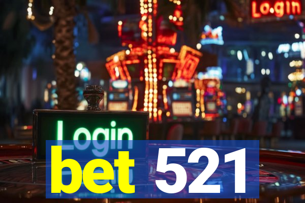 bet 521