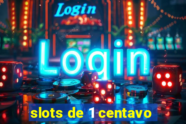 slots de 1 centavo