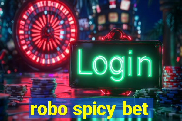 robo spicy bet