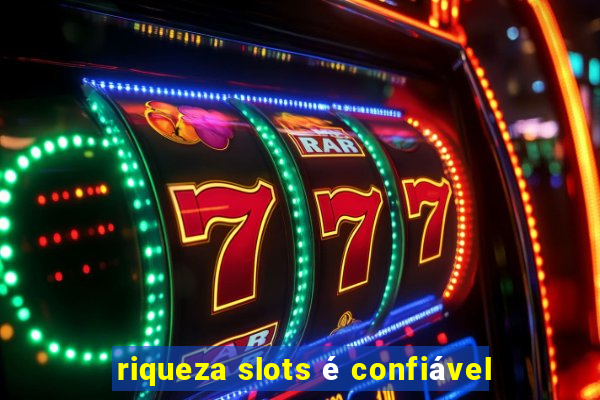 riqueza slots é confiável