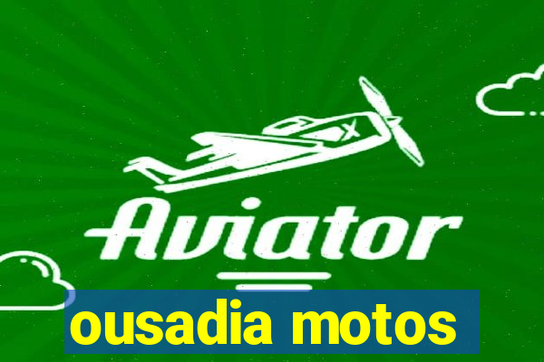 ousadia motos