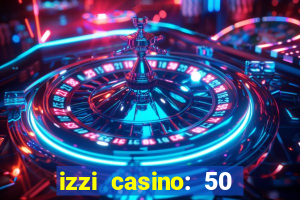 izzi casino: 50 free spins