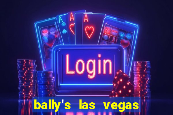 bally's las vegas hotel & casino las vegas