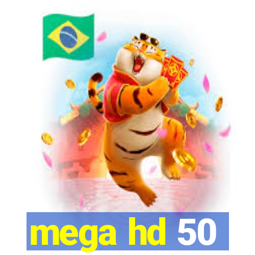 mega hd 50