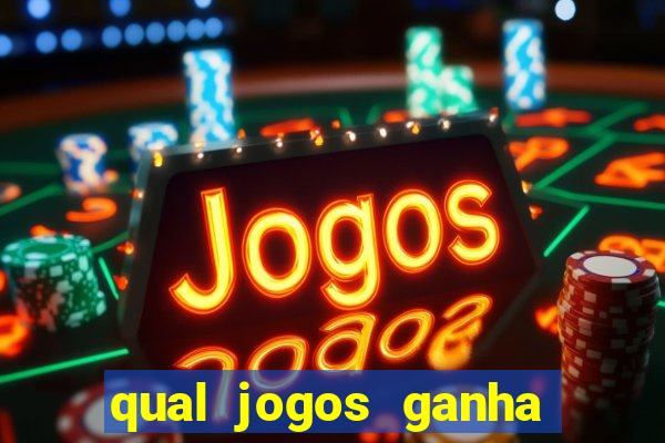 qual jogos ganha dinheiro de verdade