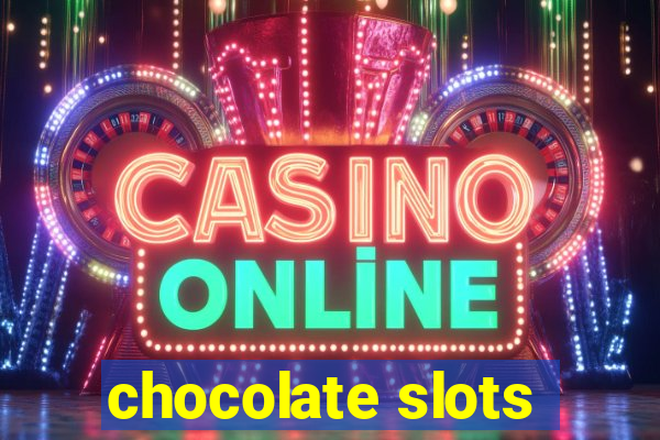 chocolate slots