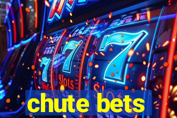 chute bets