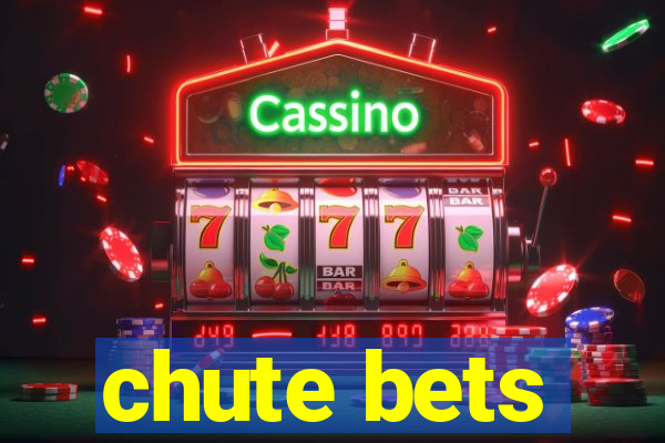 chute bets