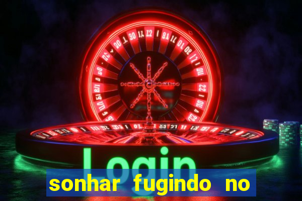 sonhar fugindo no jogo do bicho