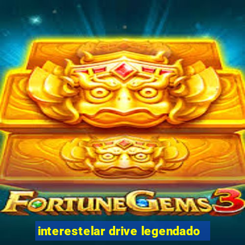 interestelar drive legendado