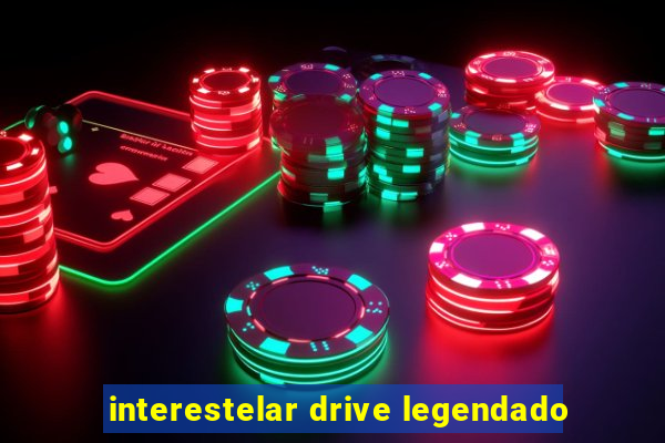 interestelar drive legendado