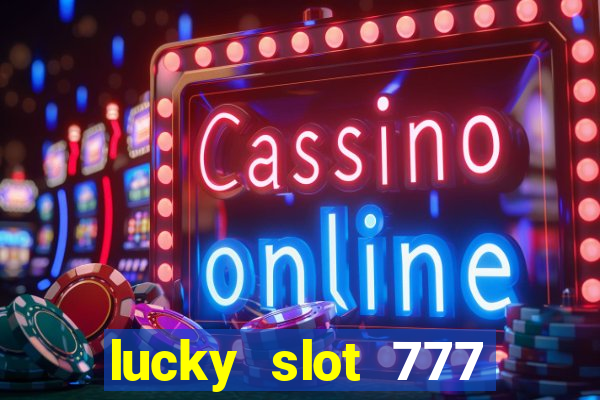 lucky slot 777 paga mesmo