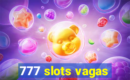 777 slots vagas