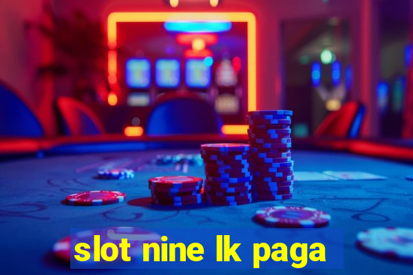 slot nine lk paga