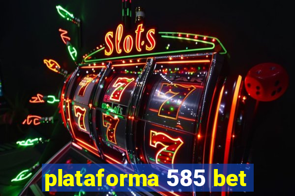 plataforma 585 bet