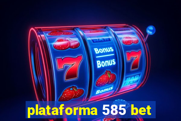 plataforma 585 bet