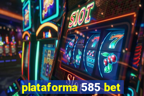 plataforma 585 bet