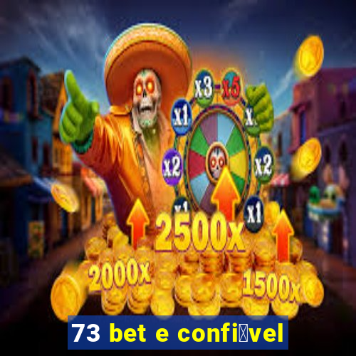 73 bet e confi谩vel