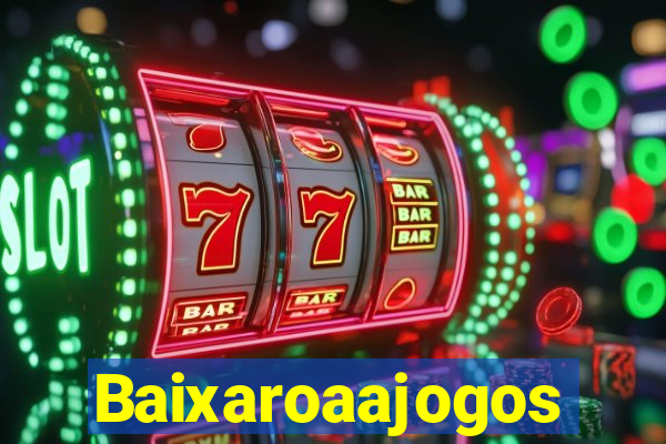 Baixaroaajogos