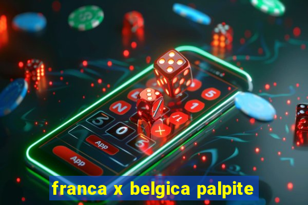 franca x belgica palpite