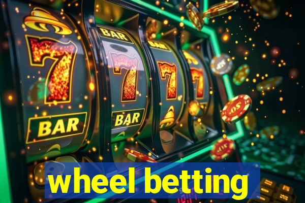 wheel betting