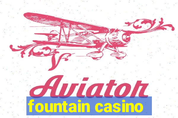 fountain casino