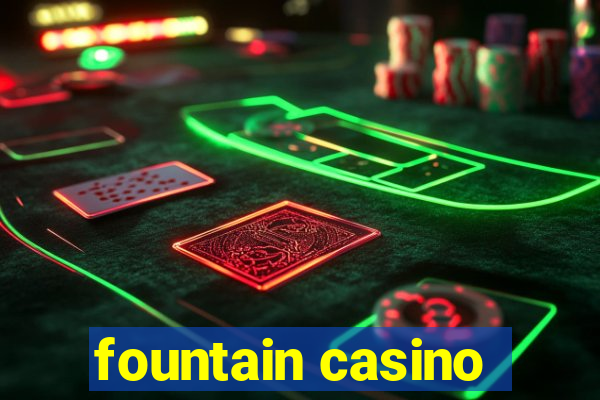 fountain casino