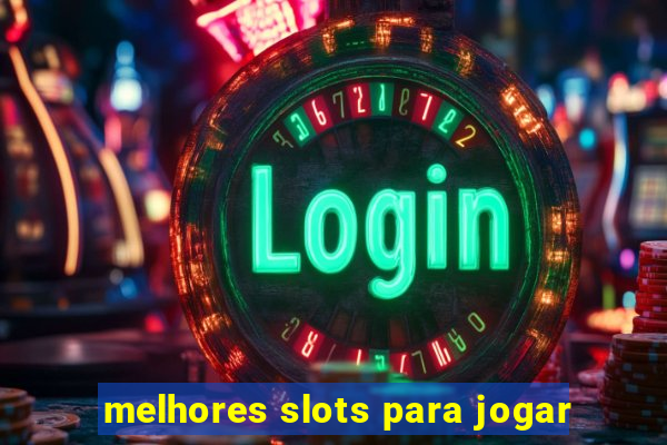 melhores slots para jogar