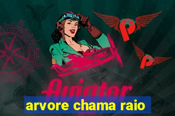 arvore chama raio