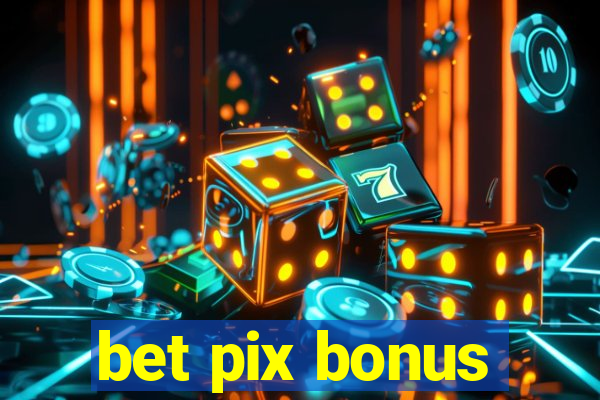 bet pix bonus