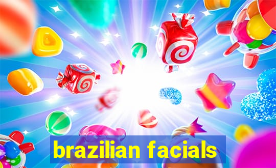 brazilian facials