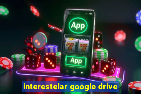 interestelar google drive