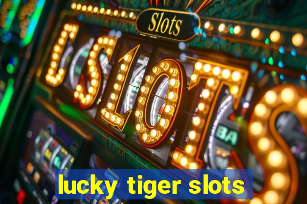 lucky tiger slots