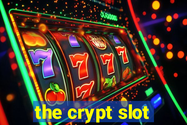 the crypt slot