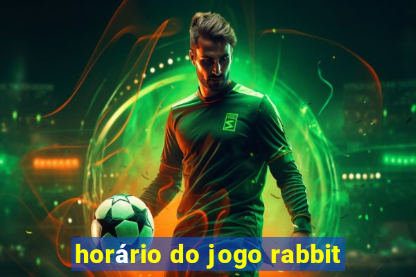 horário do jogo rabbit