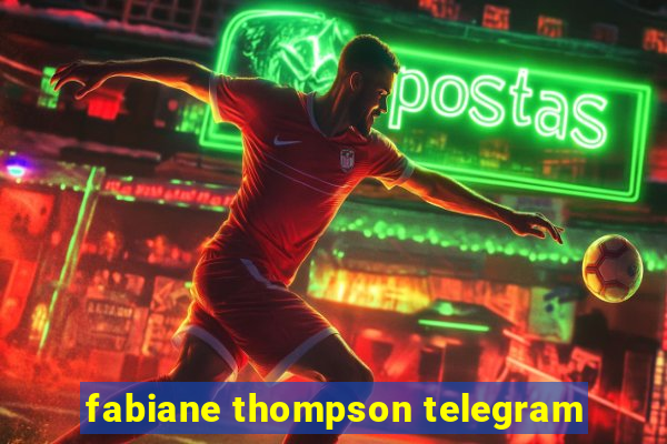 fabiane thompson telegram