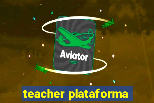 teacher plataforma