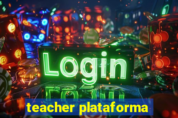 teacher plataforma