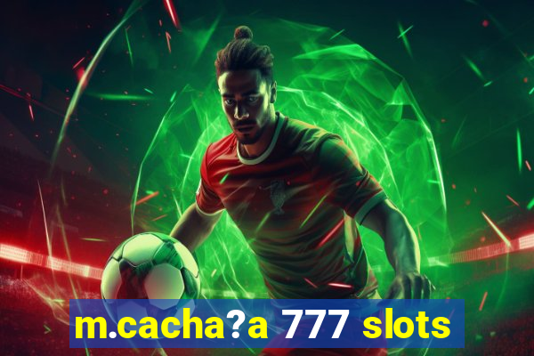 m.cacha?a 777 slots