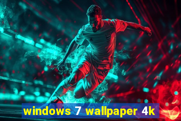 windows 7 wallpaper 4k