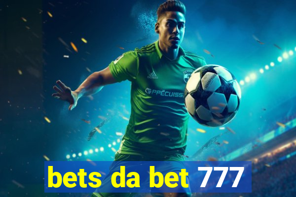 bets da bet 777