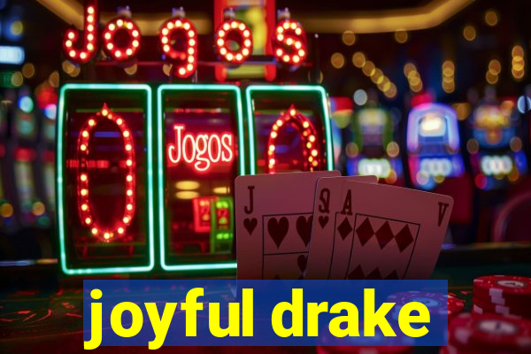 joyful drake