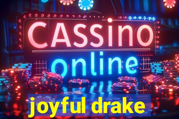 joyful drake