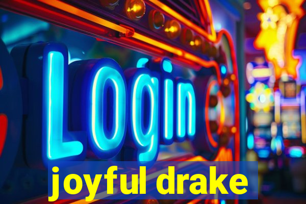 joyful drake